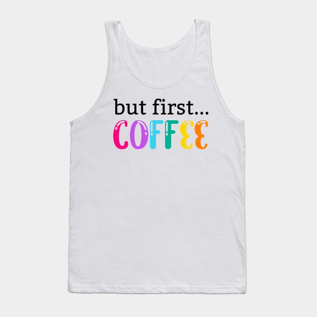 But first.... COFFEE Tank Top by maryamazhar7654